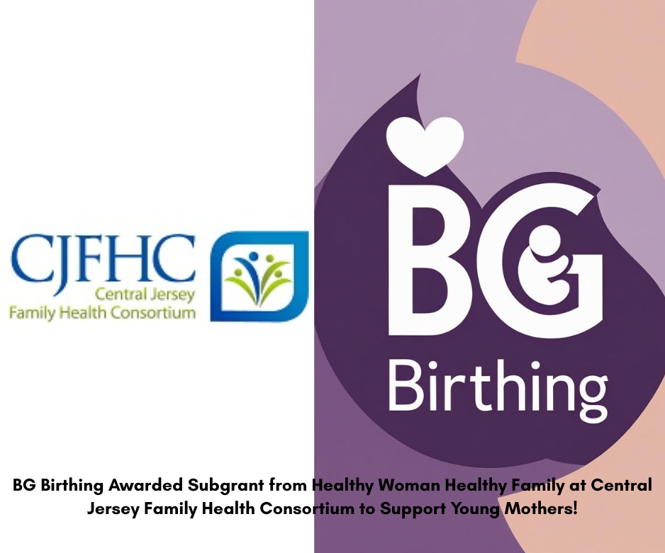 BG Birthing Awarded Subgrant from Healthy Woman Healthy Family at Central Jersey Family Health Consortium to Support Young Mothers! (2)